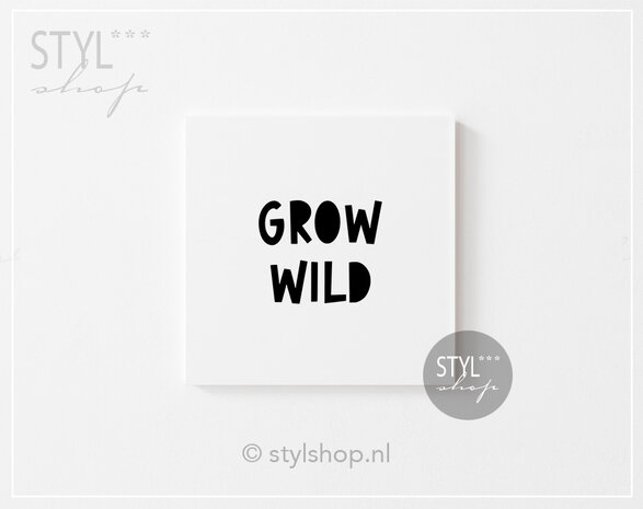 Tegeltje quote grow wild  tegel woondecoratie trendy bestseller zwart wit