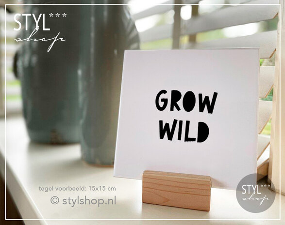 Tegeltje quote grow wild  tegel woondecoratie trendy bestseller zwart wit